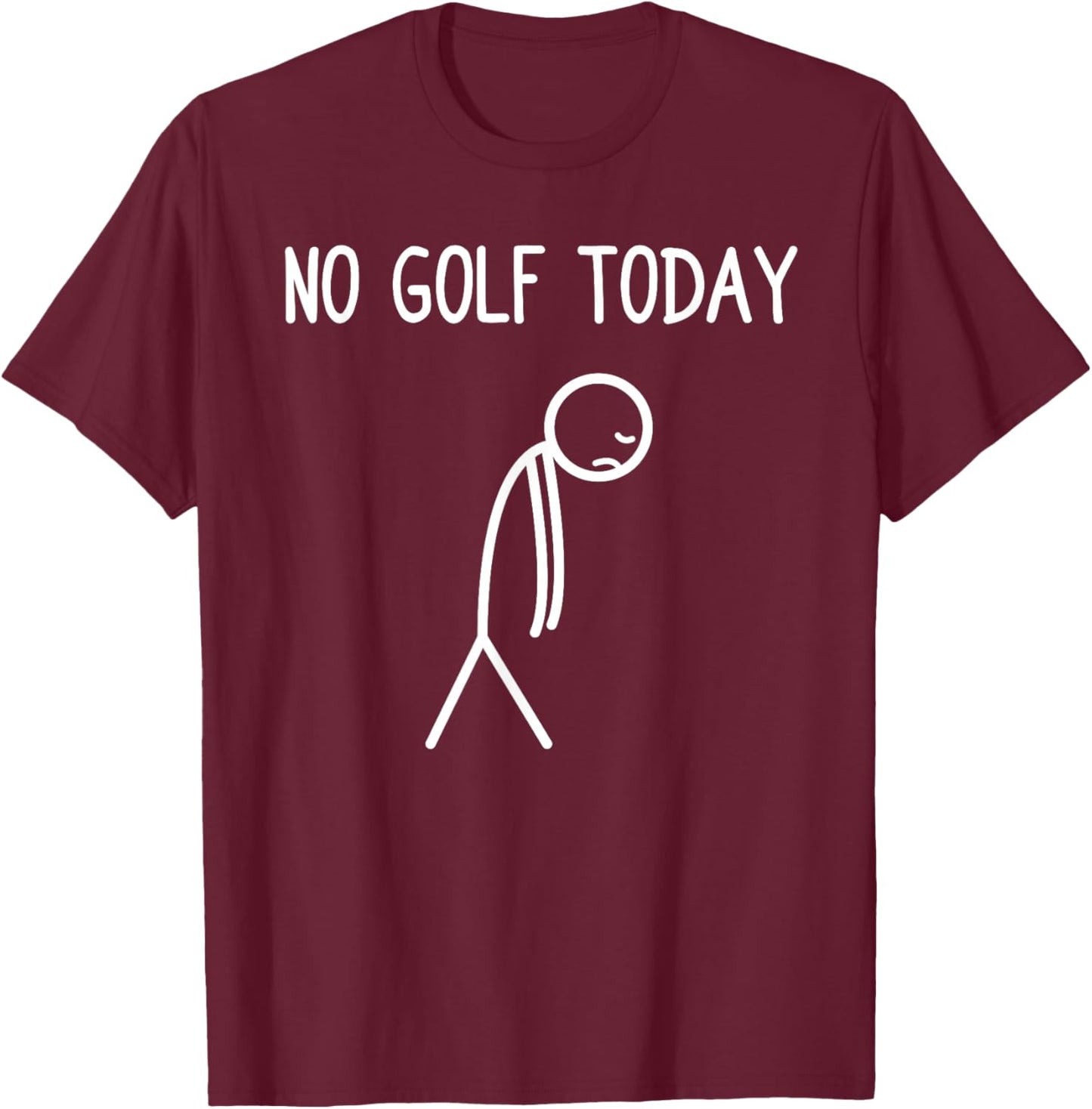 No Golf Today Funny Golfer T-Shirt - T-Shirt | Maroon