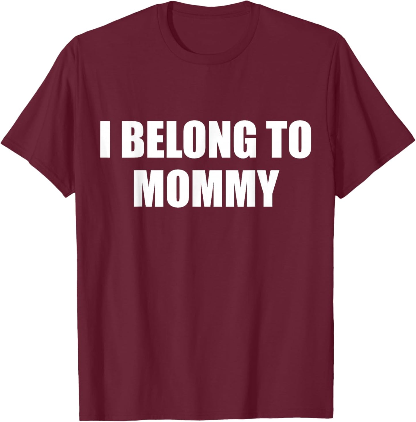 I Belong to Mommy T-Shirt - T-Shirt | Maroon