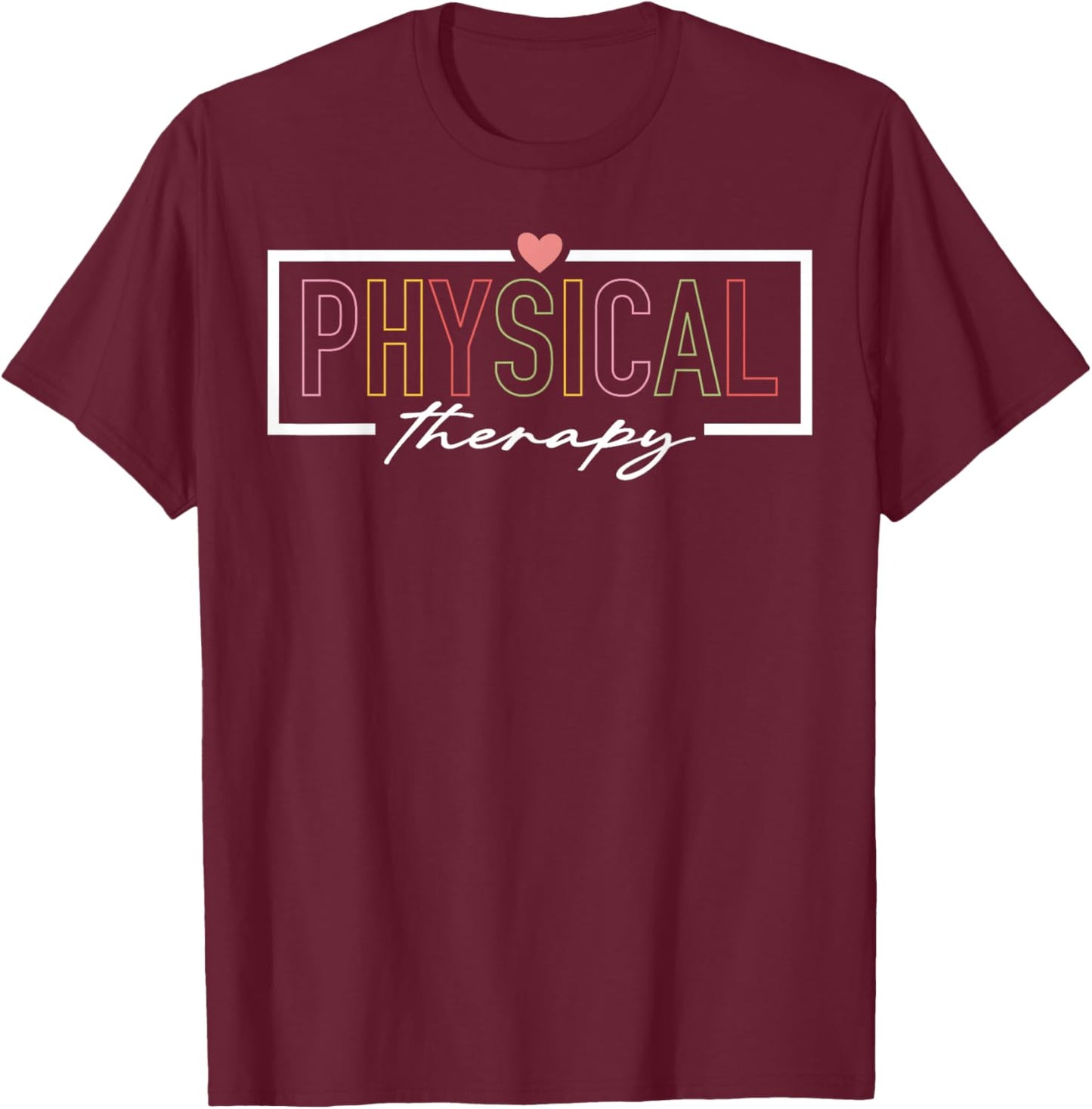 Physical Therapy Physical Therapist pt Therapist Month T-Shirt - T-Shirt | Maroon