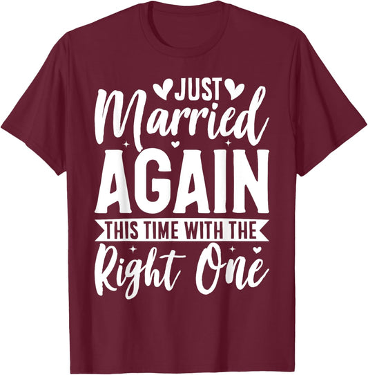 Just Married Again This Time With The Right One T-Shirt - T-Shirt | Maroon