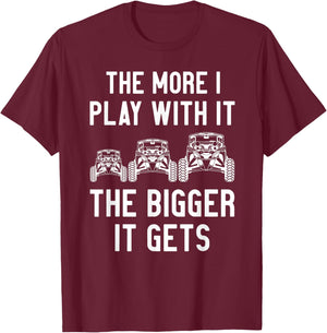 The more I play with it the bigger it gets utv T-Shirt - T-Shirt | Maroon