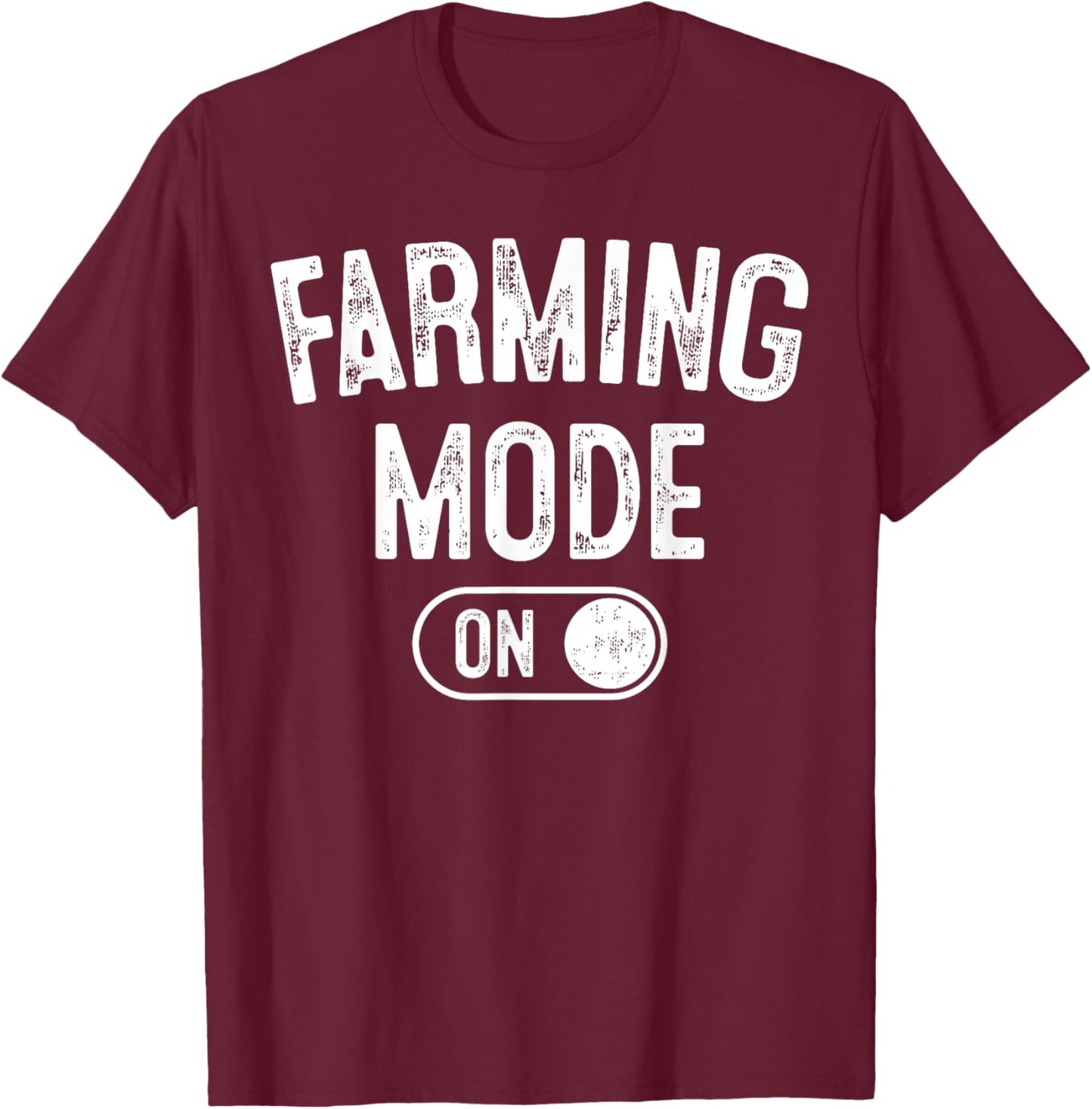 Farming Mode On Funny Farmer Gift Rancher Cowboy Cowgirl T-Shirt - T-Shirt | Maroon