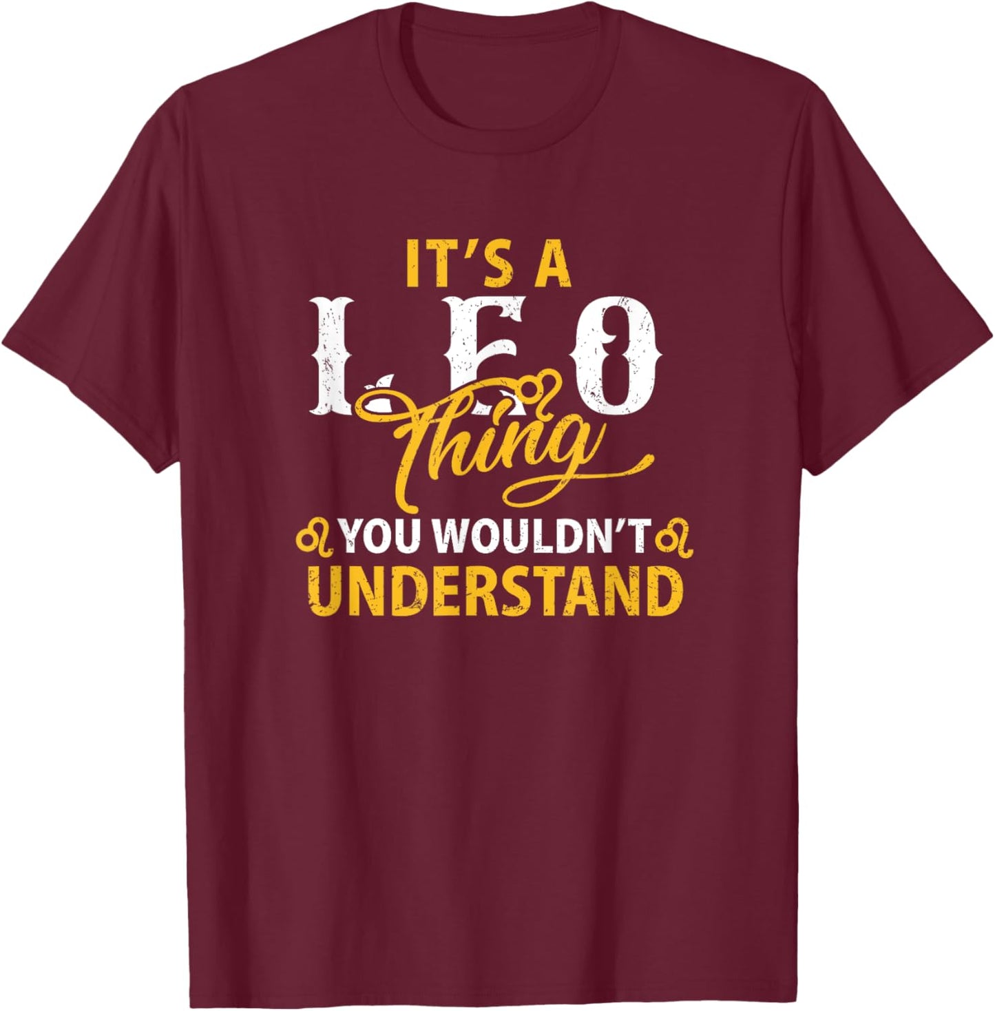 It's A Leo Thing Astrological Sign Horoscope Lover Men Women T-Shirt - T-Shirt | Maroon