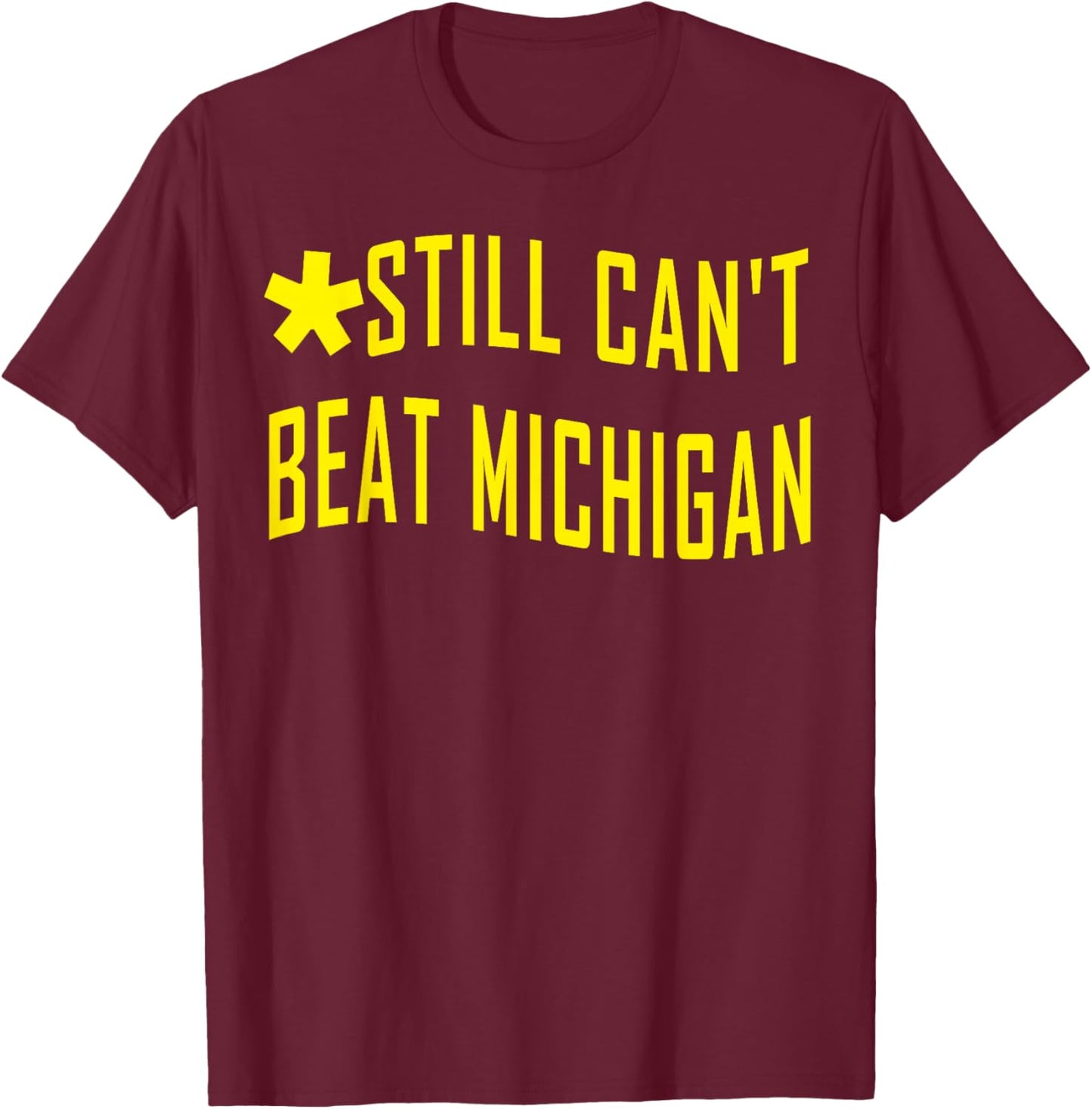 Still Can't Beat Michigan T-Shirt - T-Shirt | Maroon
