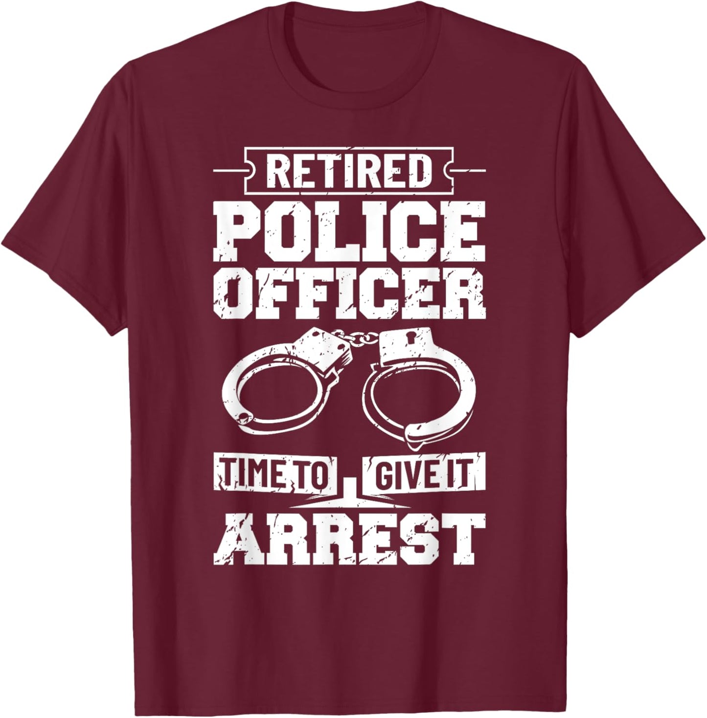 Police Retirement Law Enforcement Retired Police Officer T-Shirt - T-Shirt | Maroon