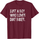 Just A Boy Who Loves Dirt Bikes T-Shirt - T-Shirt | Maroon