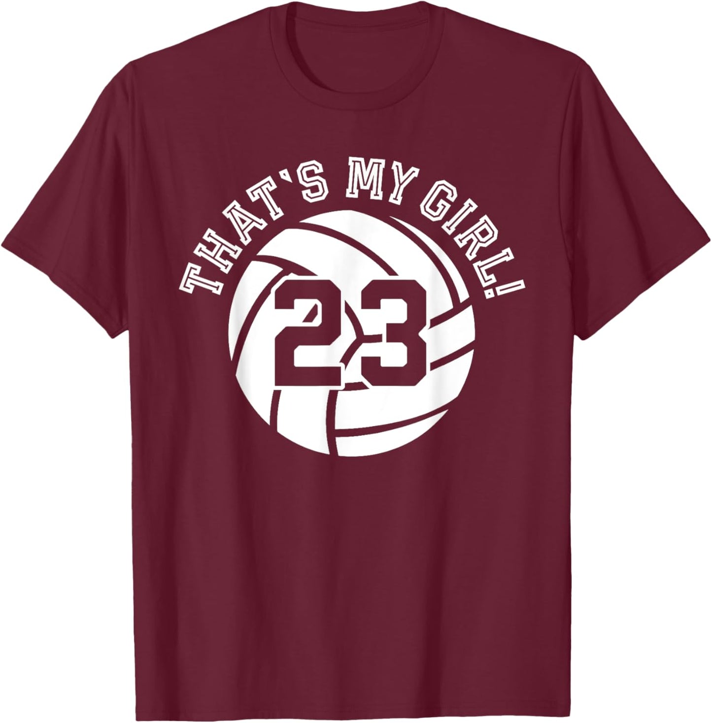 That's My Girl #23 Volleyball Player Mom Dad Kids School Fan T-Shirt - T-Shirt | Maroon