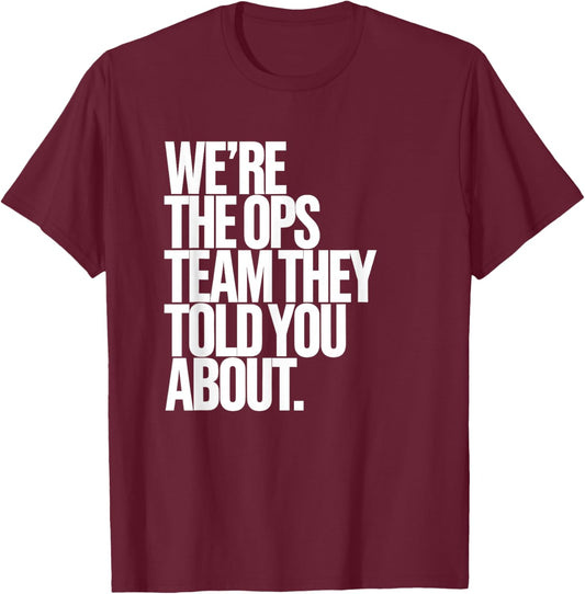 We're The Ops Team | Funny Office T-Shirt - T-Shirt | Maroon