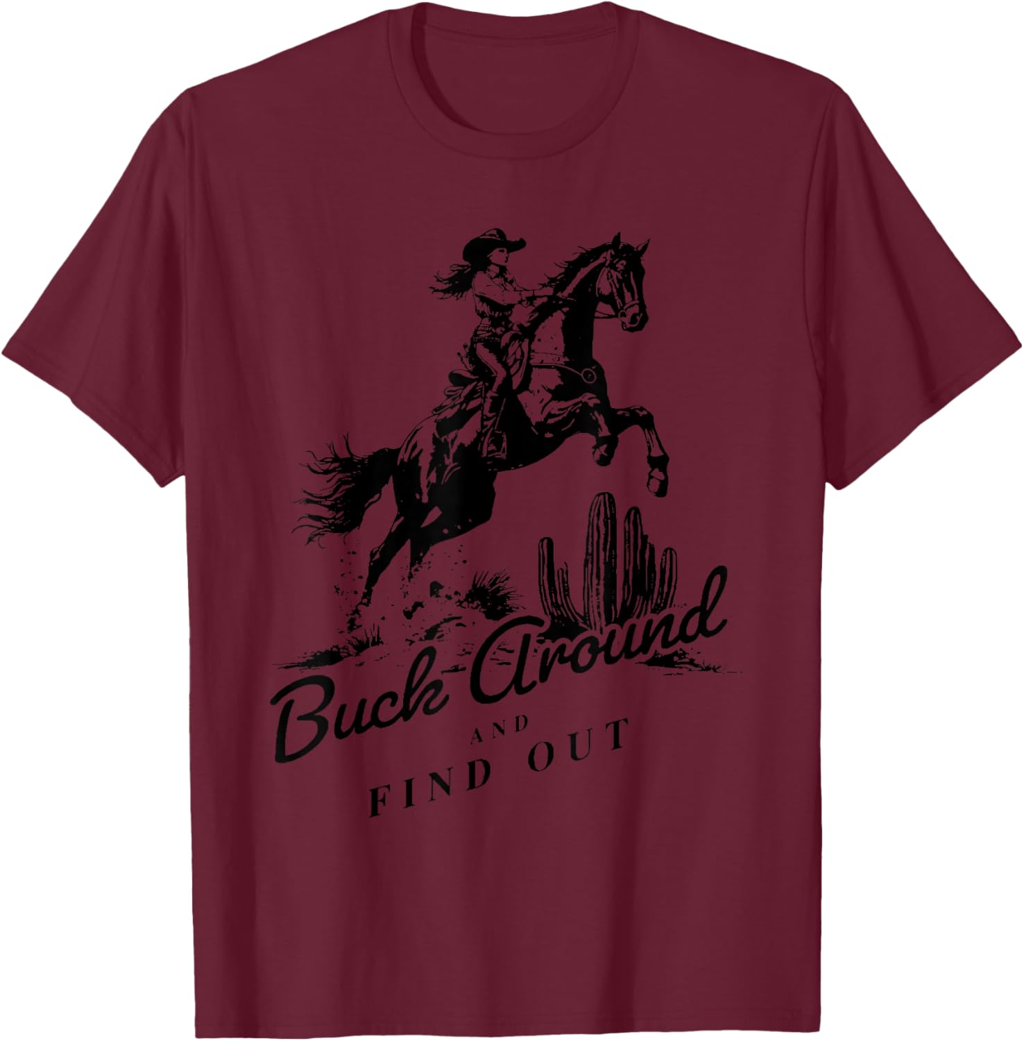 Buck Around And Find Out T-Shirt - T-Shirt | Maroon