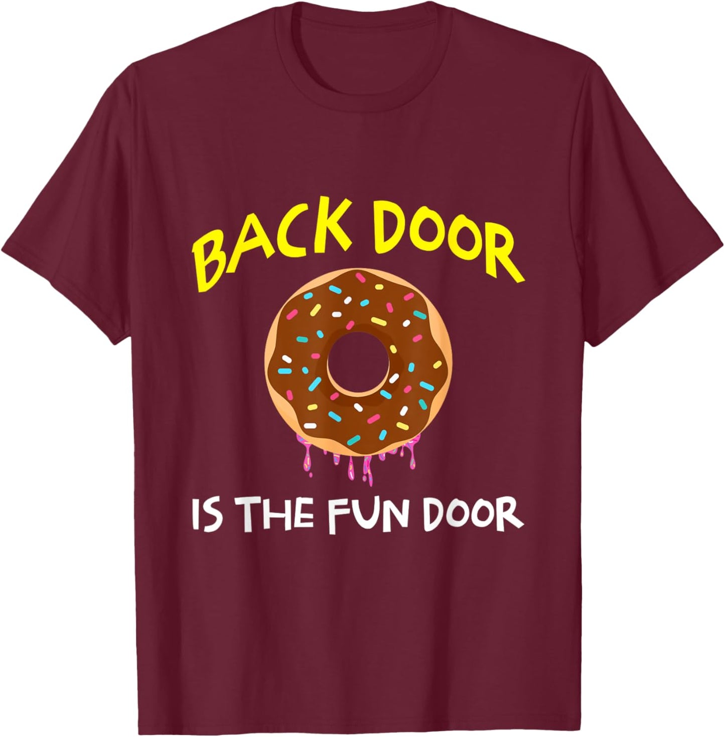 The Back Door Is The Fun Door Funny Sex Joke Dirty Humor T-Shirt - T-Shirt | Maroon