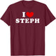 I Love Steph, I Heart Steph T-Shirt - T-Shirt | Maroon