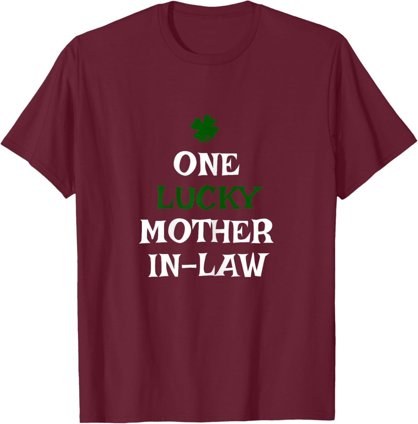 One Lucky Mother-in-Law St. Patrick's Day Funny Irish T-Shirt - T-Shirt | Maroon