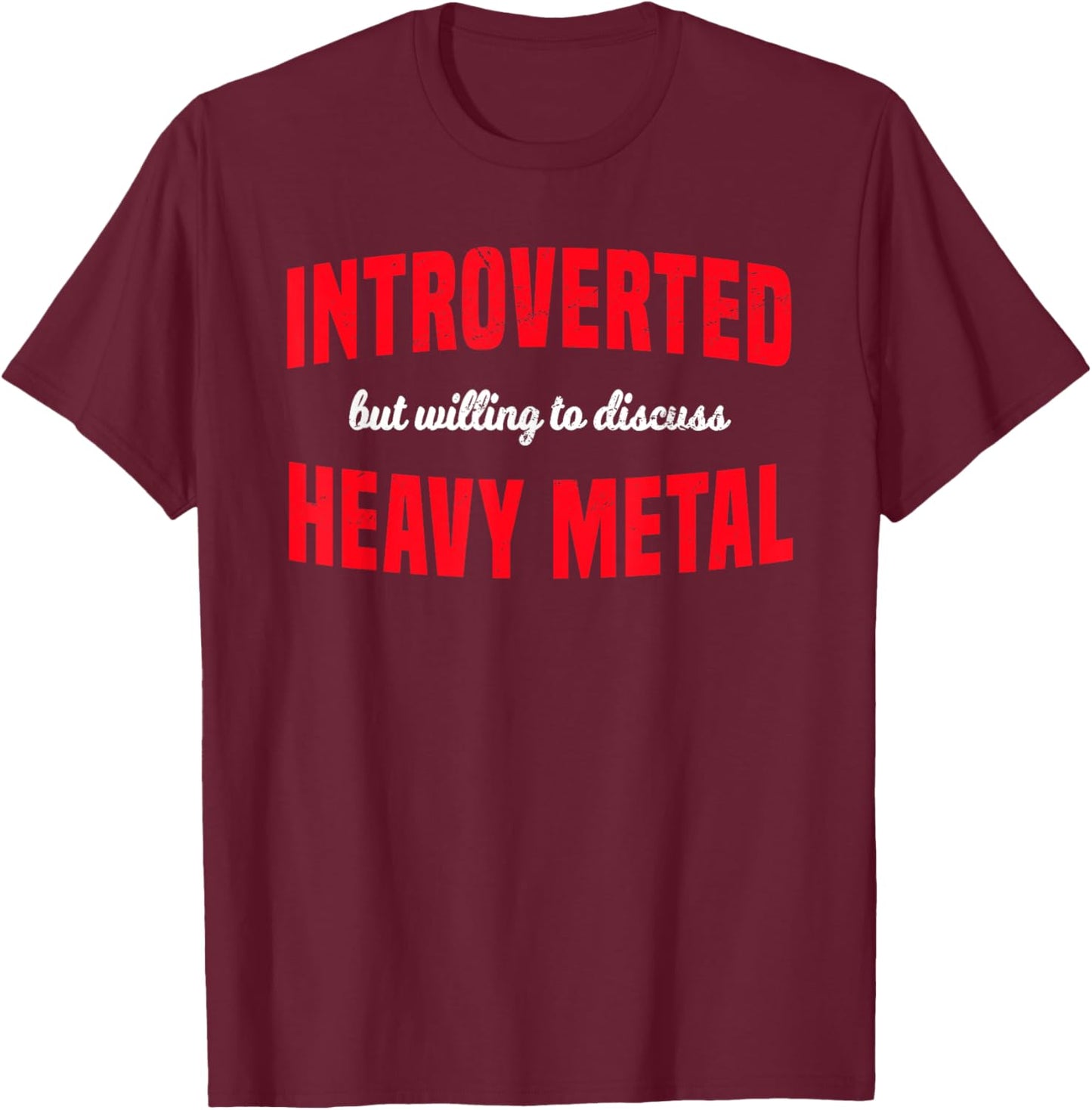 Heavy Metal Music Lover Introverted Metalhead T-Shirt - T-Shirt | Maroon