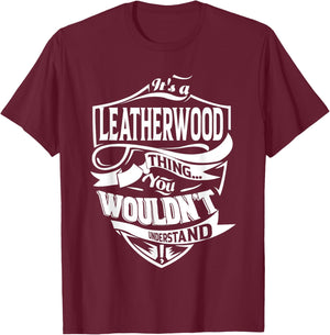 It's a LEATHERWOOD Thing Gifts T-Shirt - T-Shirt | Maroon