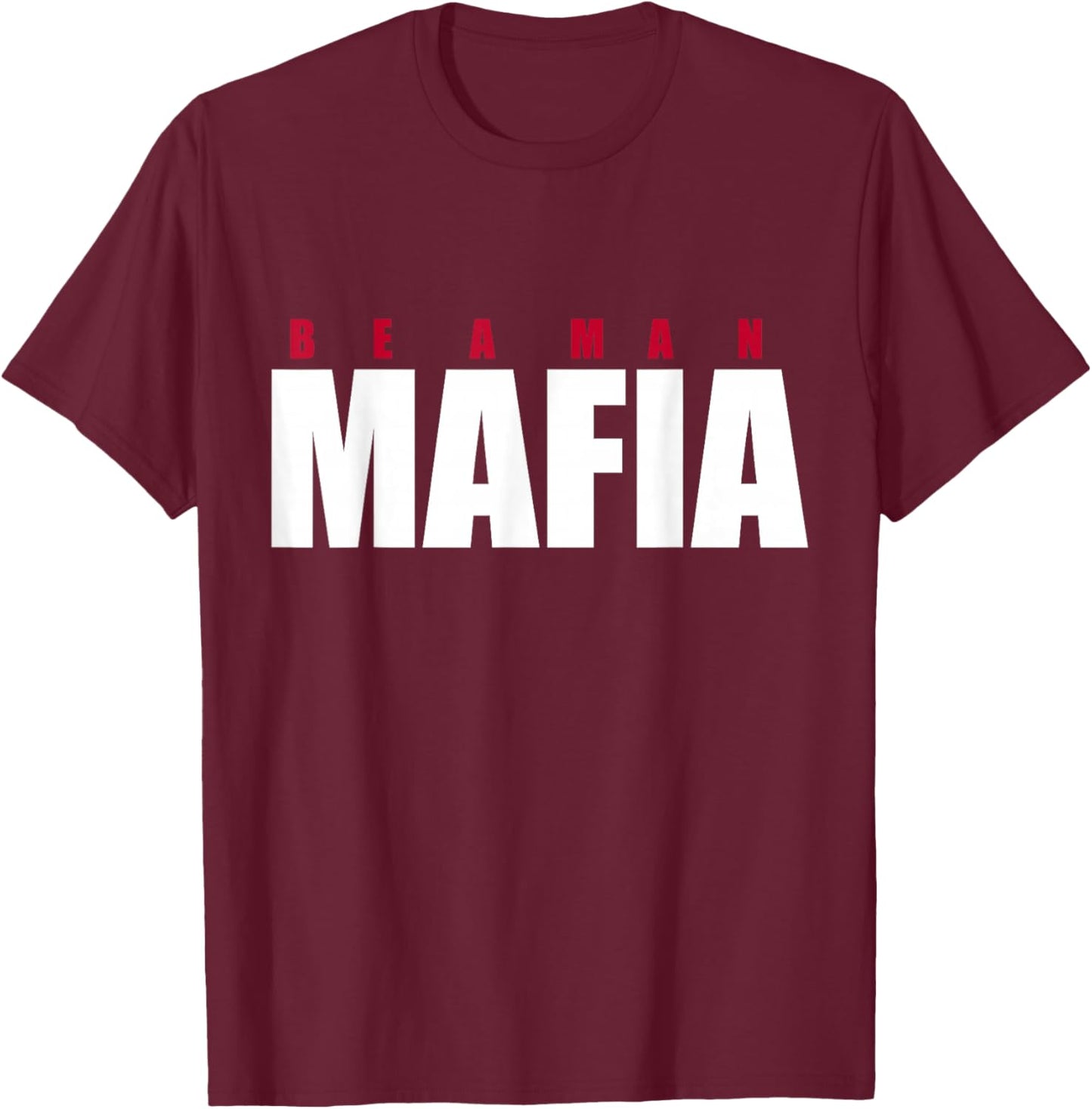 Be a man mafia T-Shirt - T-Shirt | Maroon