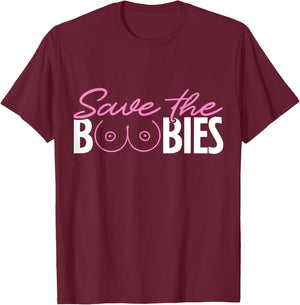 Save The Boobies Boobs Titties Breast Cancer Awareness T-Shirt - T-Shirt | Maroon