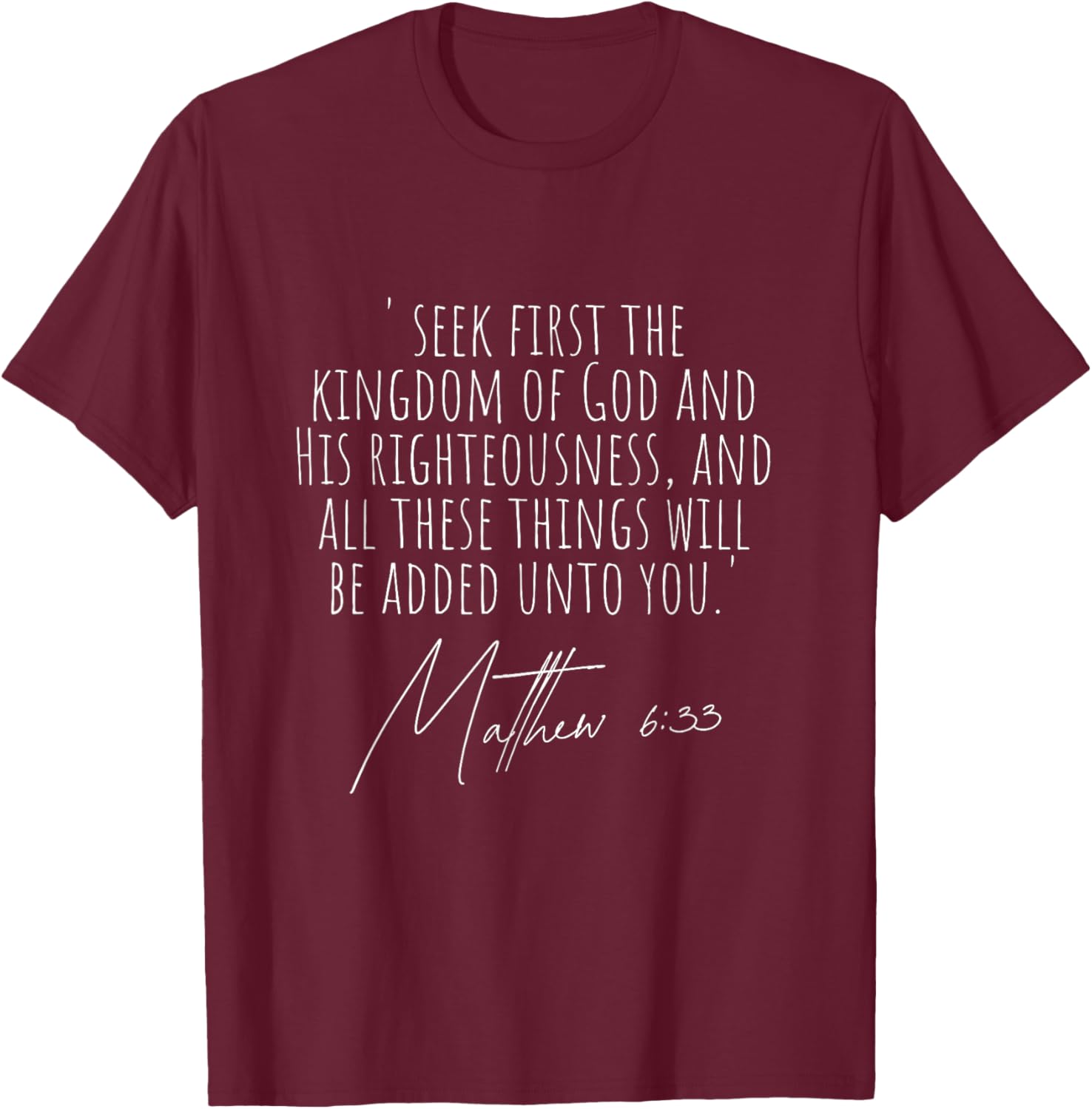 Seek First The Kingdom Of God Bible Verse Christian Quote T-Shirt - T-Shirt | Maroon