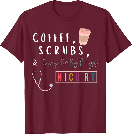 Coffee Scrubs & Tiny Baby Hugs Nicu RT Respiratory Therapist T-Shirt - T-Shirt | Maroon