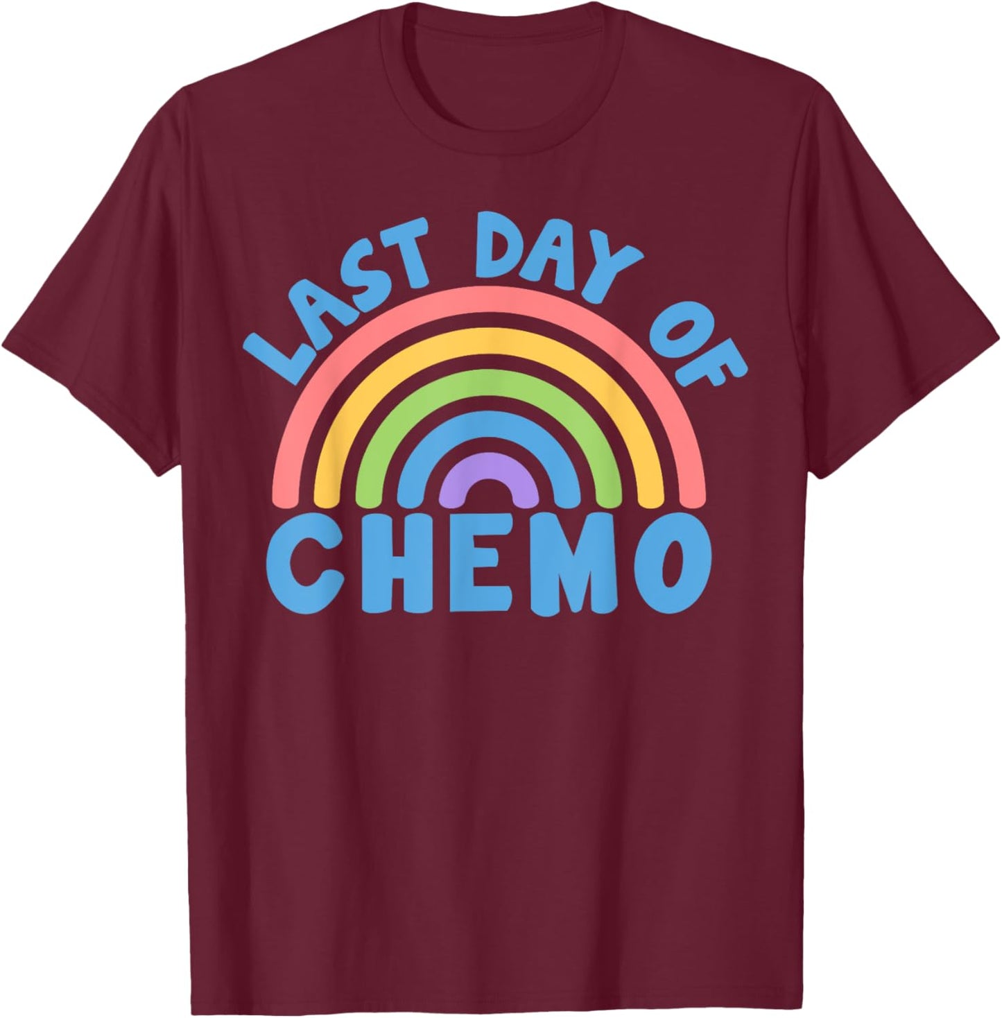 Last Day Of Chemo Cancer Awareness Chemotherapy Survivor T-Shirt - T-Shirt | Maroon