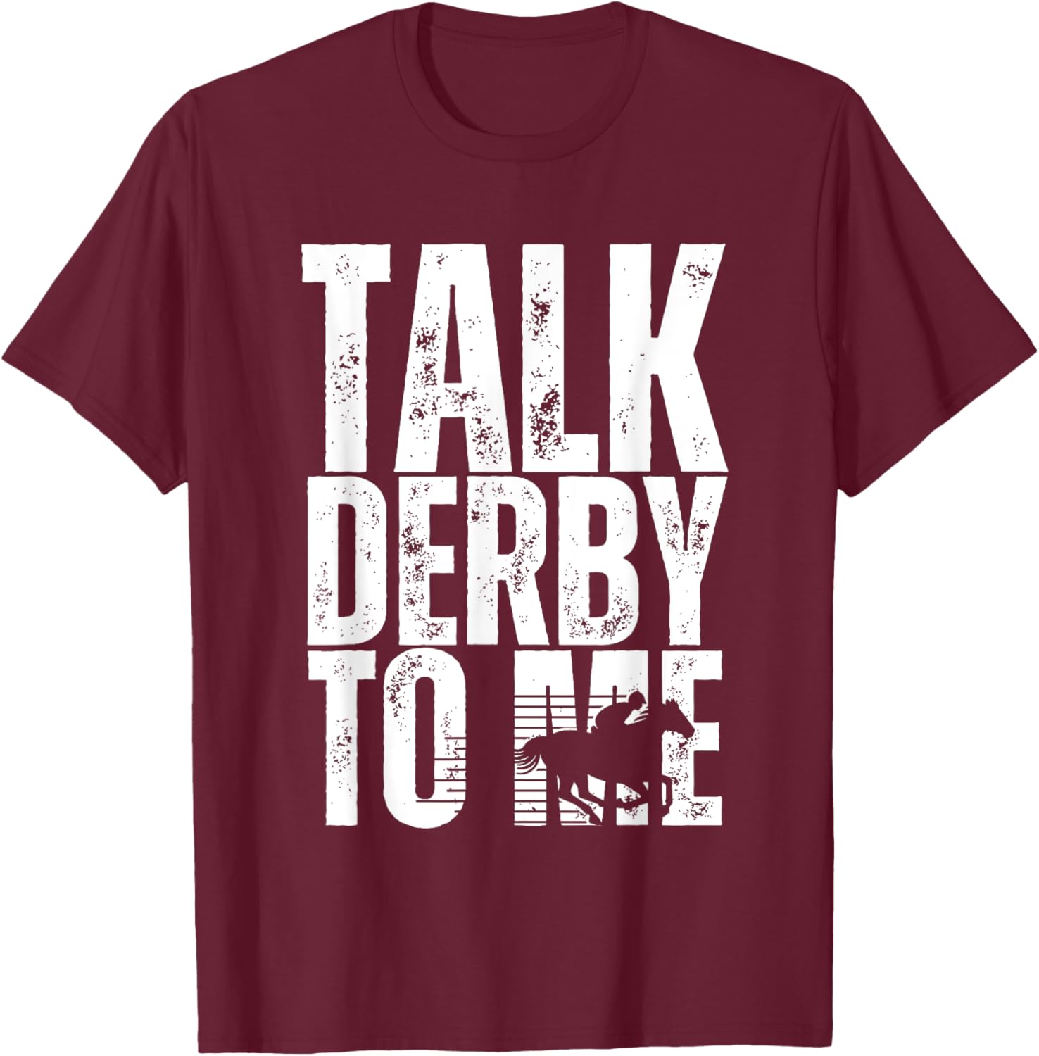 Talk Derby To Me Funny Horse Racing Derby Day T-Shirt - T-Shirt | Maroon
