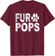 Funny Fur Pops Shirt Pet Lover Dog Dad Fathers Day T-Shirt - T-Shirt | Maroon