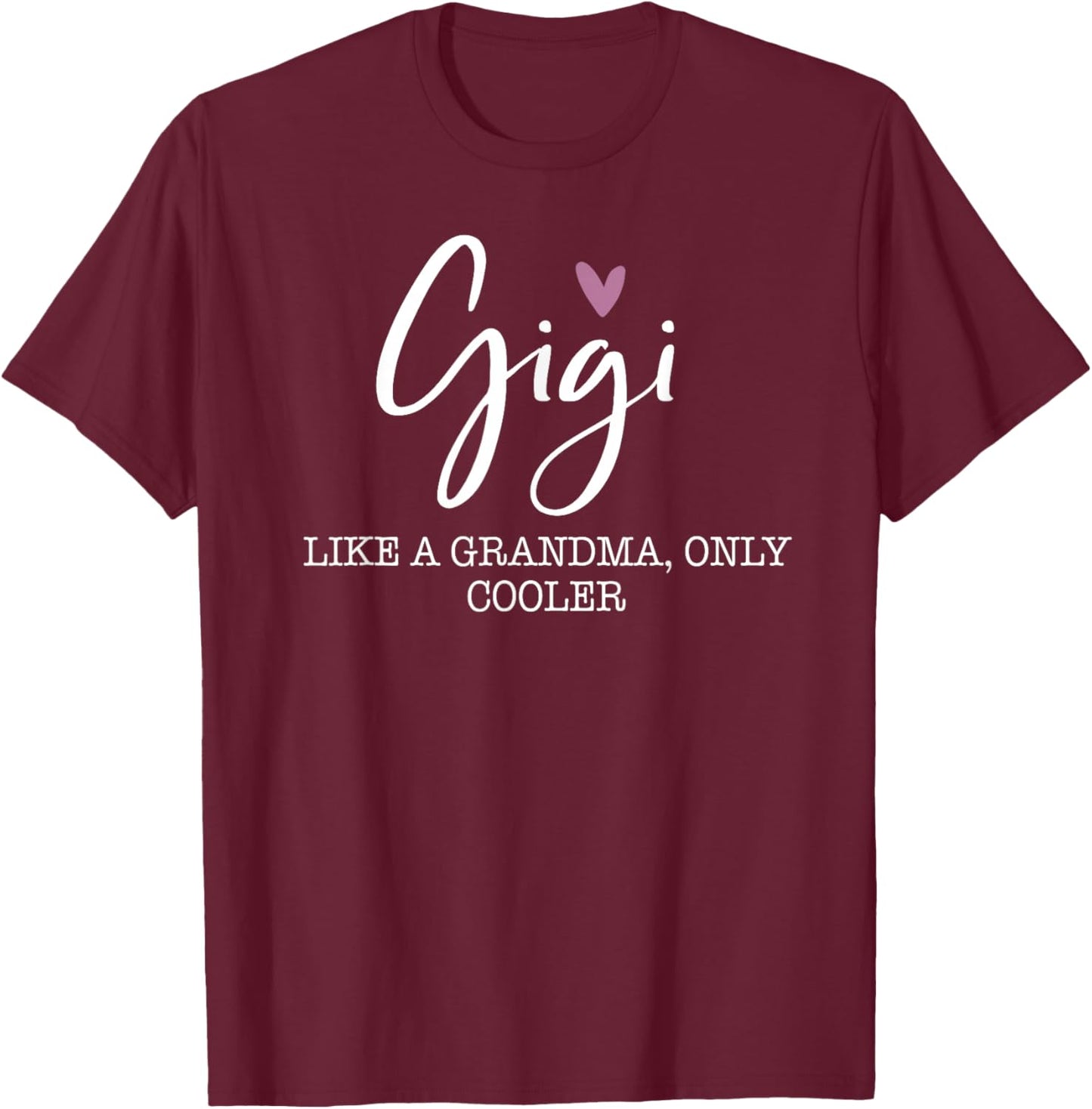 Gigi Like A Grandma Only Cooler Heart Mother's Day Gigi T-Shirt - T-Shirt | Maroon