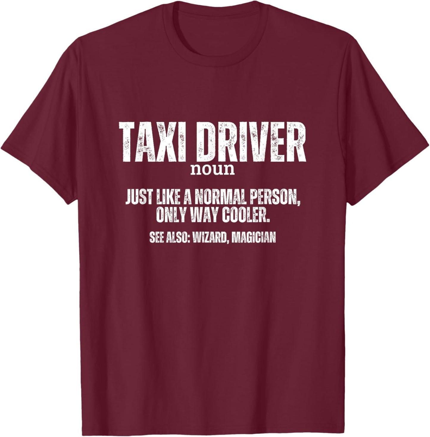 Taxi Driver Definition Funny Taxi Driver T-Shirt - T-Shirt | Maroon