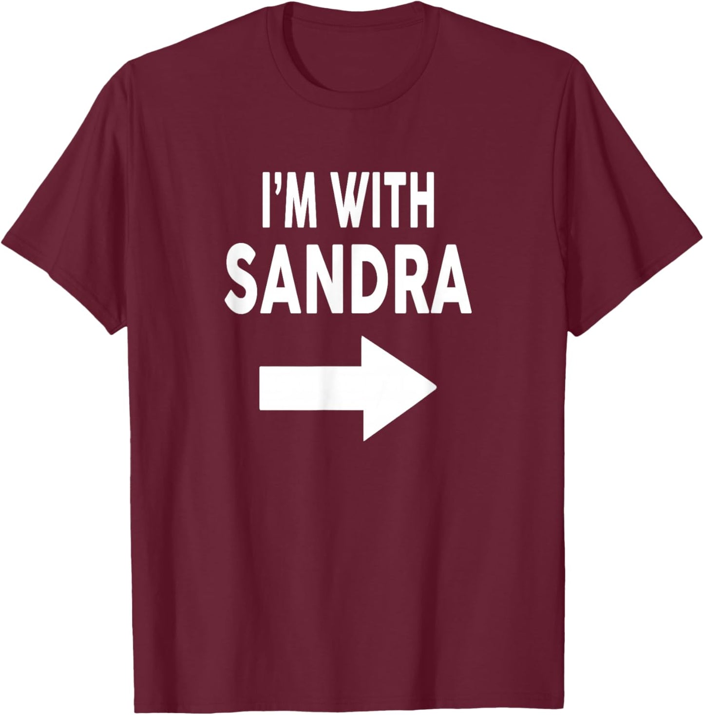 I'm with Sandra Name T-Shirt - T-Shirt | Maroon