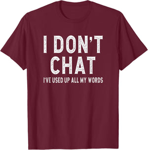 I don't chat i've used up all my words slogan men women T-Shirt - T-Shirt | Maroon