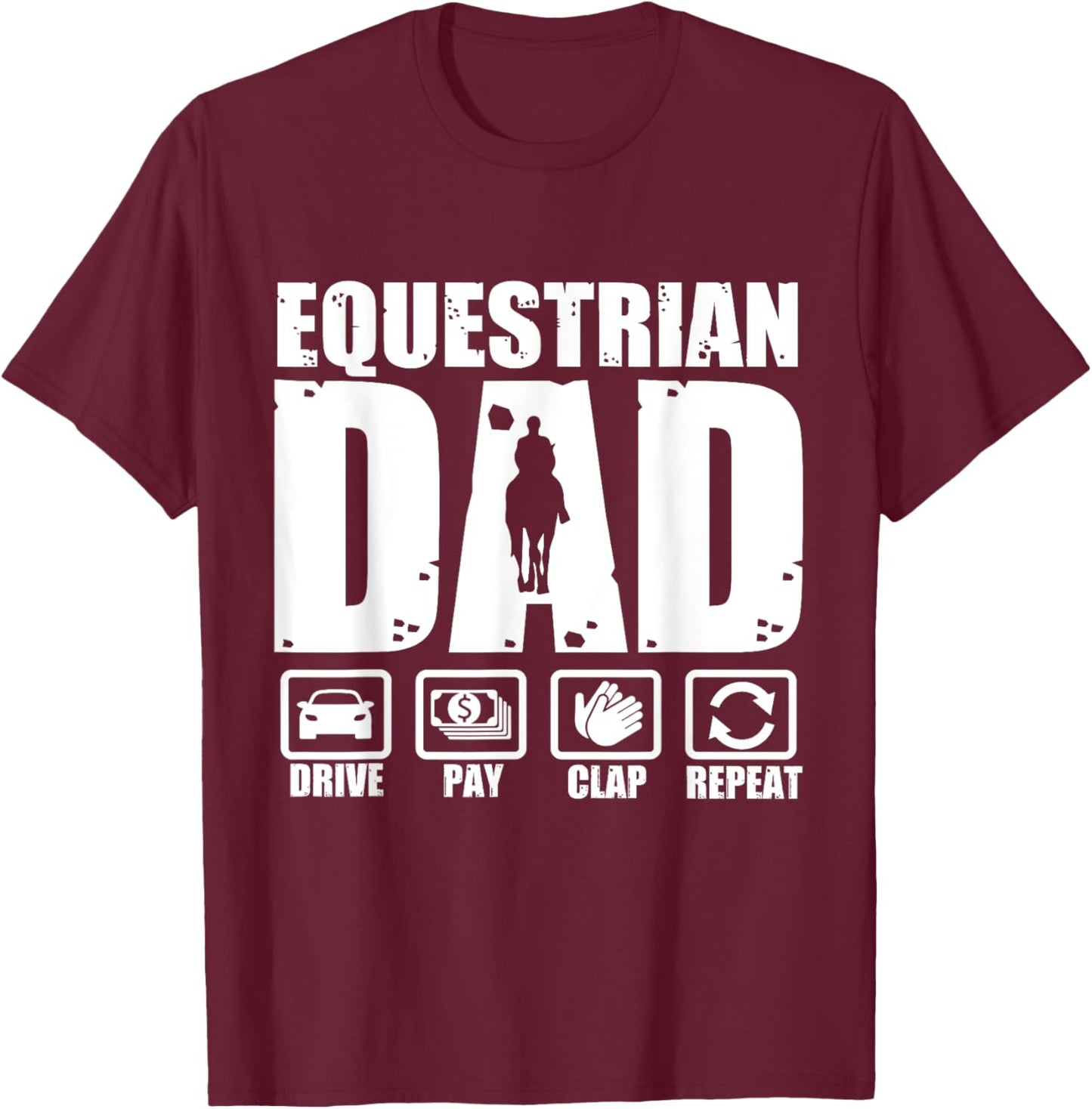 Funny Equestrian Dad Horse Rider Father Humor Fathers Day T-Shirt - T-Shirt | Maroon