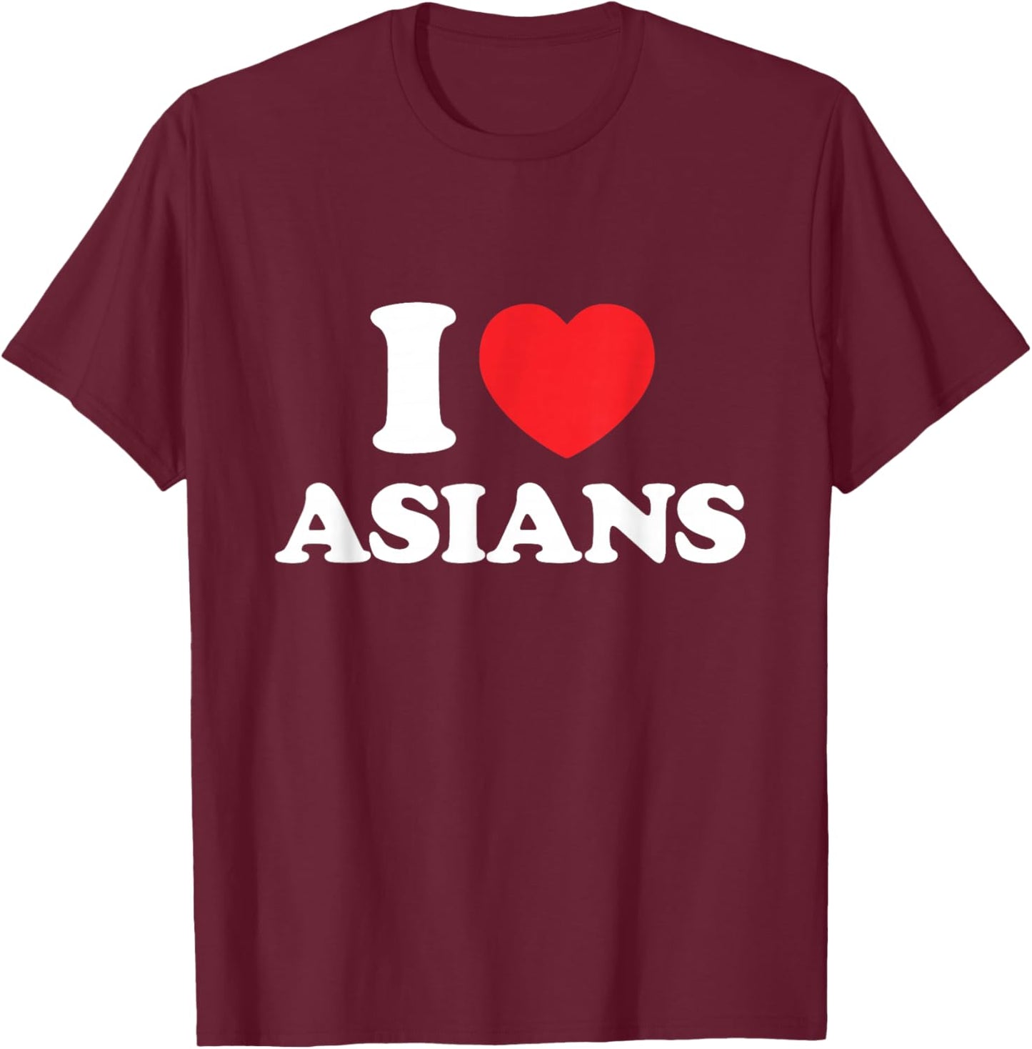 I Love Asians T-Shirt - T-Shirt | Maroon