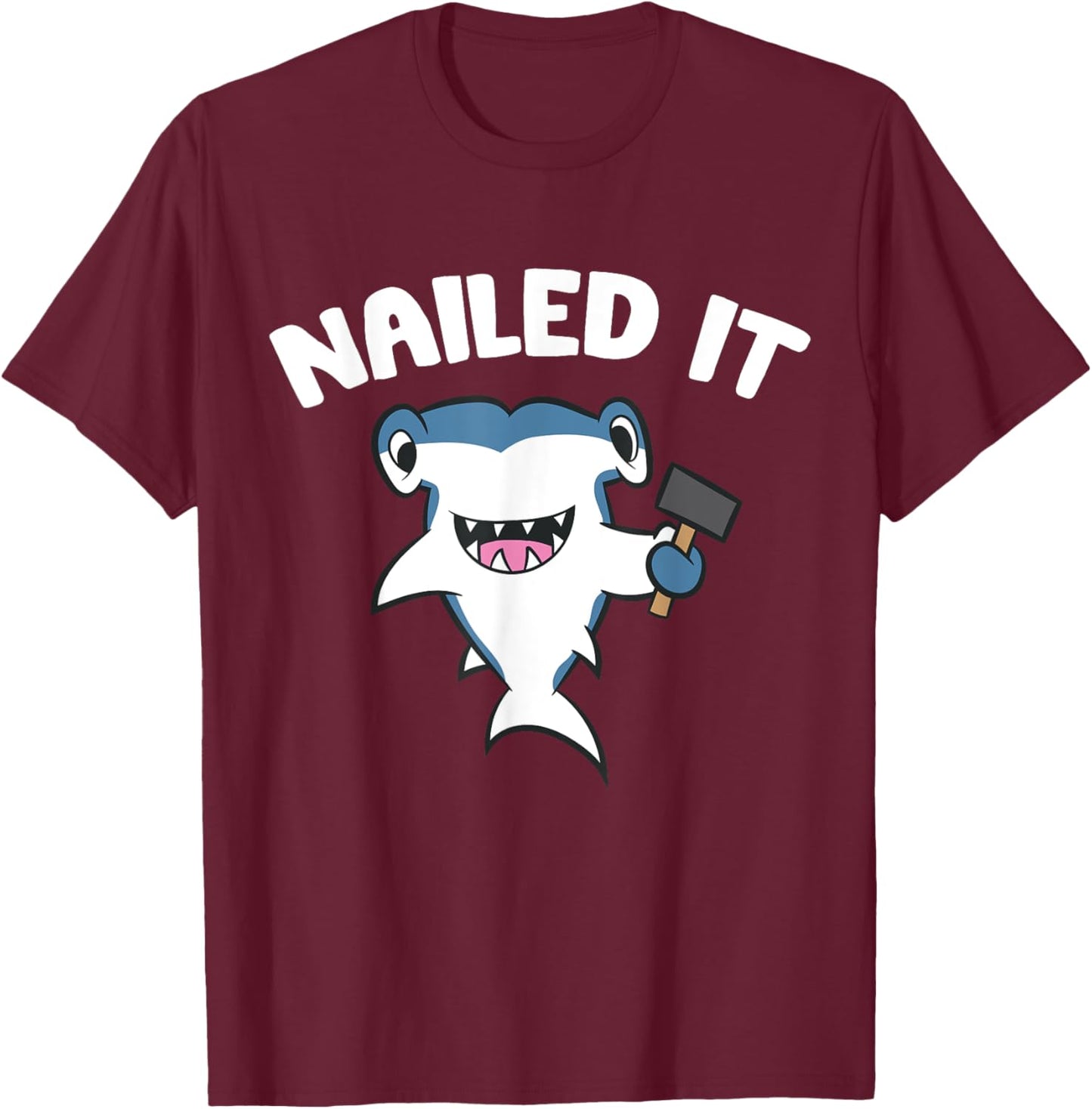 Nailed It - Funny Hammerhead Shark T-Shirt - T-Shirt | Maroon