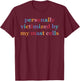 Personally Victimized, By My Mast Cells, Humorous T-Shirt - T-Shirt | Maroon
