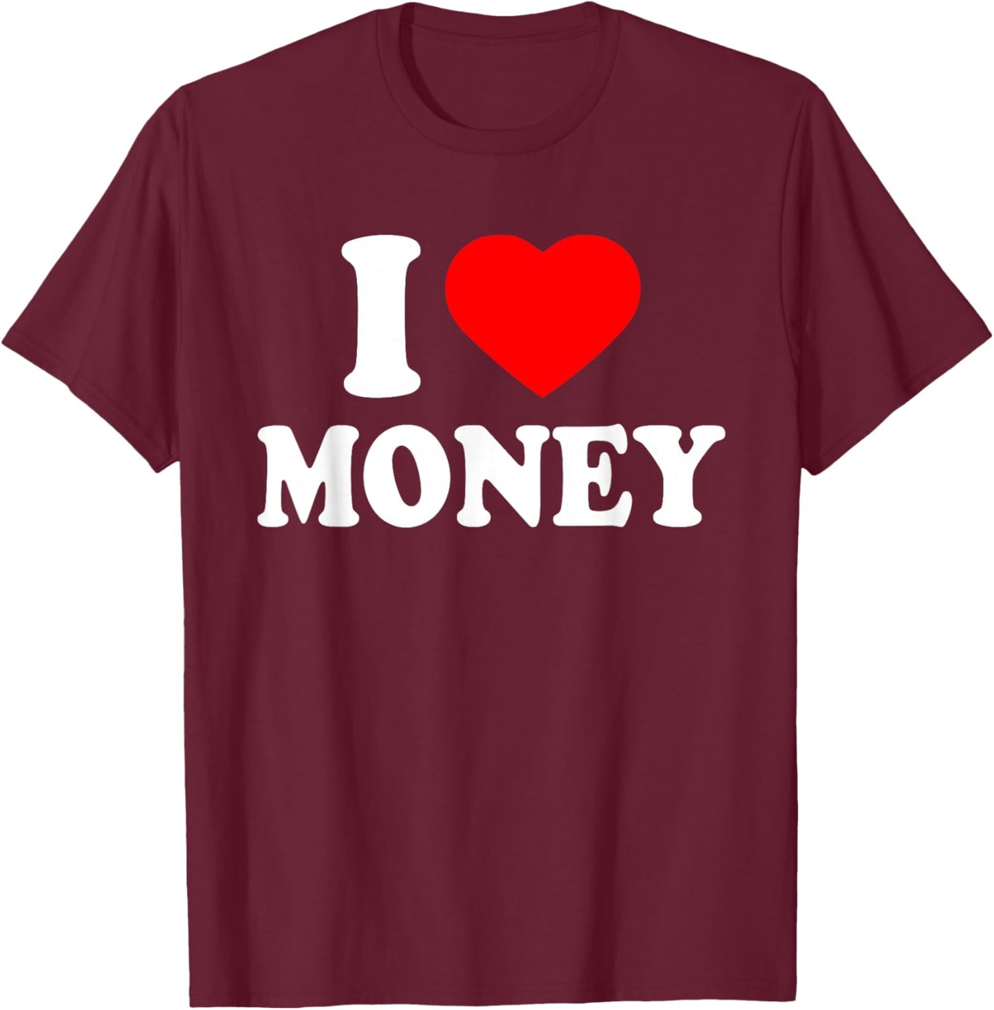 I Love Money T-Shirt - T-Shirt | Maroon