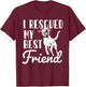 I Rescued My Best Friend - Animal Rescue & Adoption T-Shirt - T-Shirt | Maroon