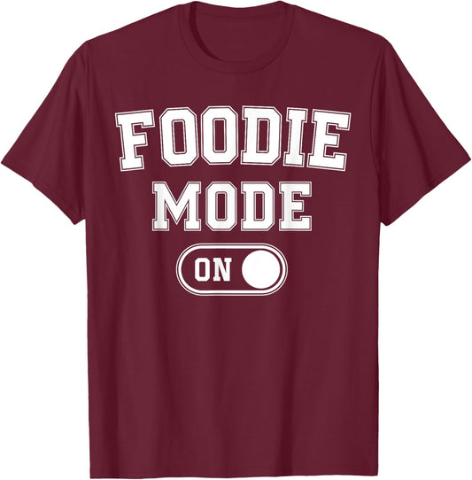 Foodie Mode On Funny Flavor Chaser Gift Chef Cooking Lover T-Shirt - T-Shirt | Maroon