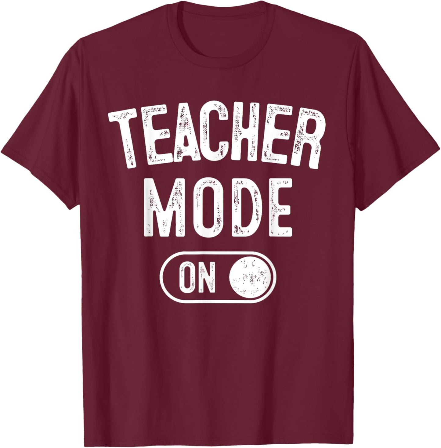 Teacher Mode On Funny School Education Gift Educator T-Shirt - T-Shirt | Maroon