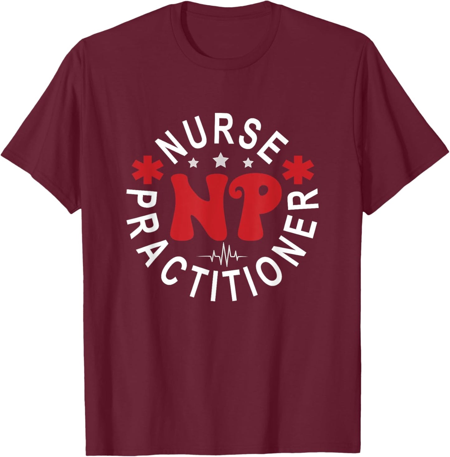 Funny Family Nurse Practitioner NP Nursing Day Nurse Week T-Shirt - T-Shirt | Maroon
