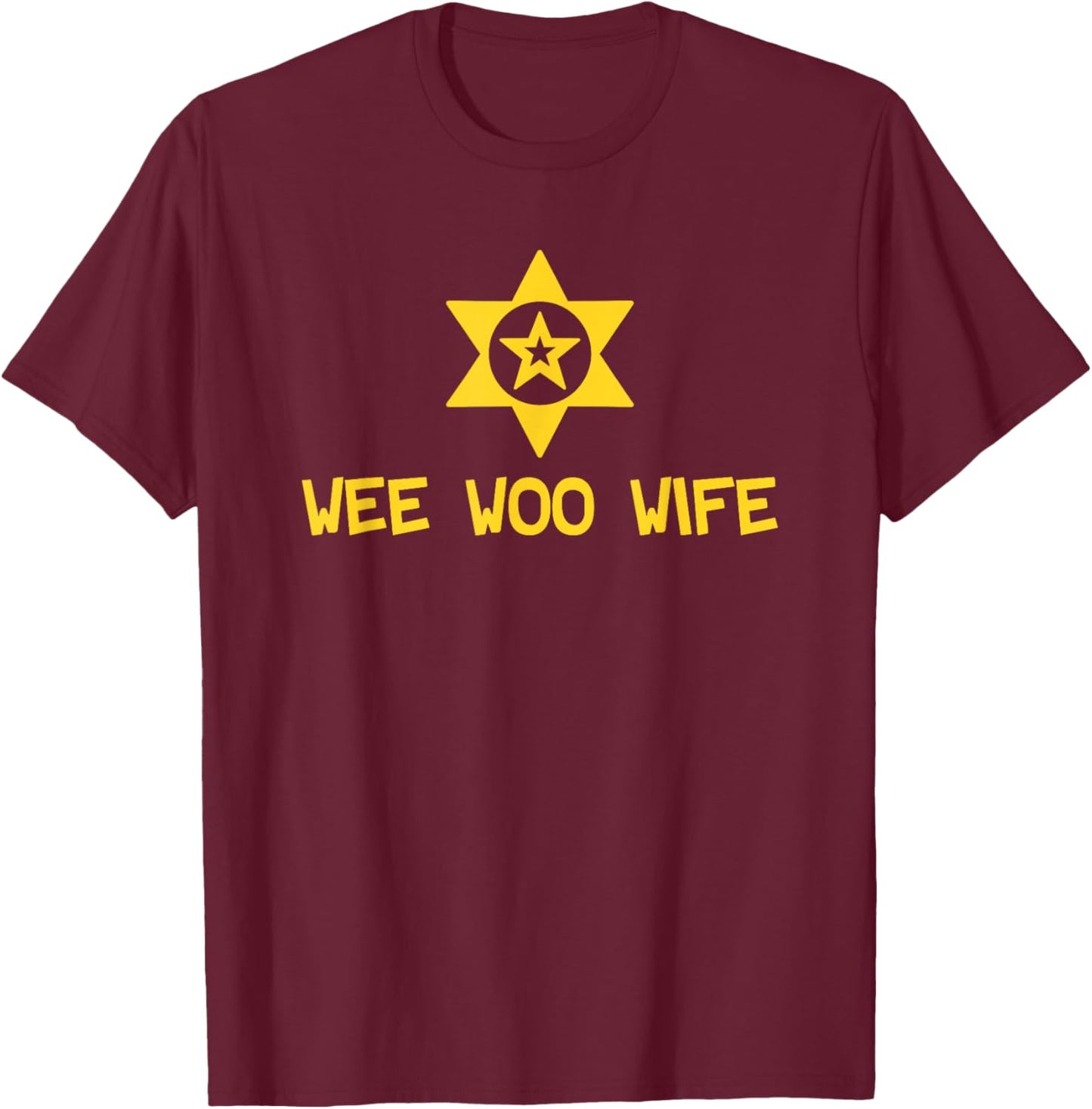 Police Wife Police Official Policeman Wife Wee Woo Wife T-Shirt - T-Shirt | Maroon
