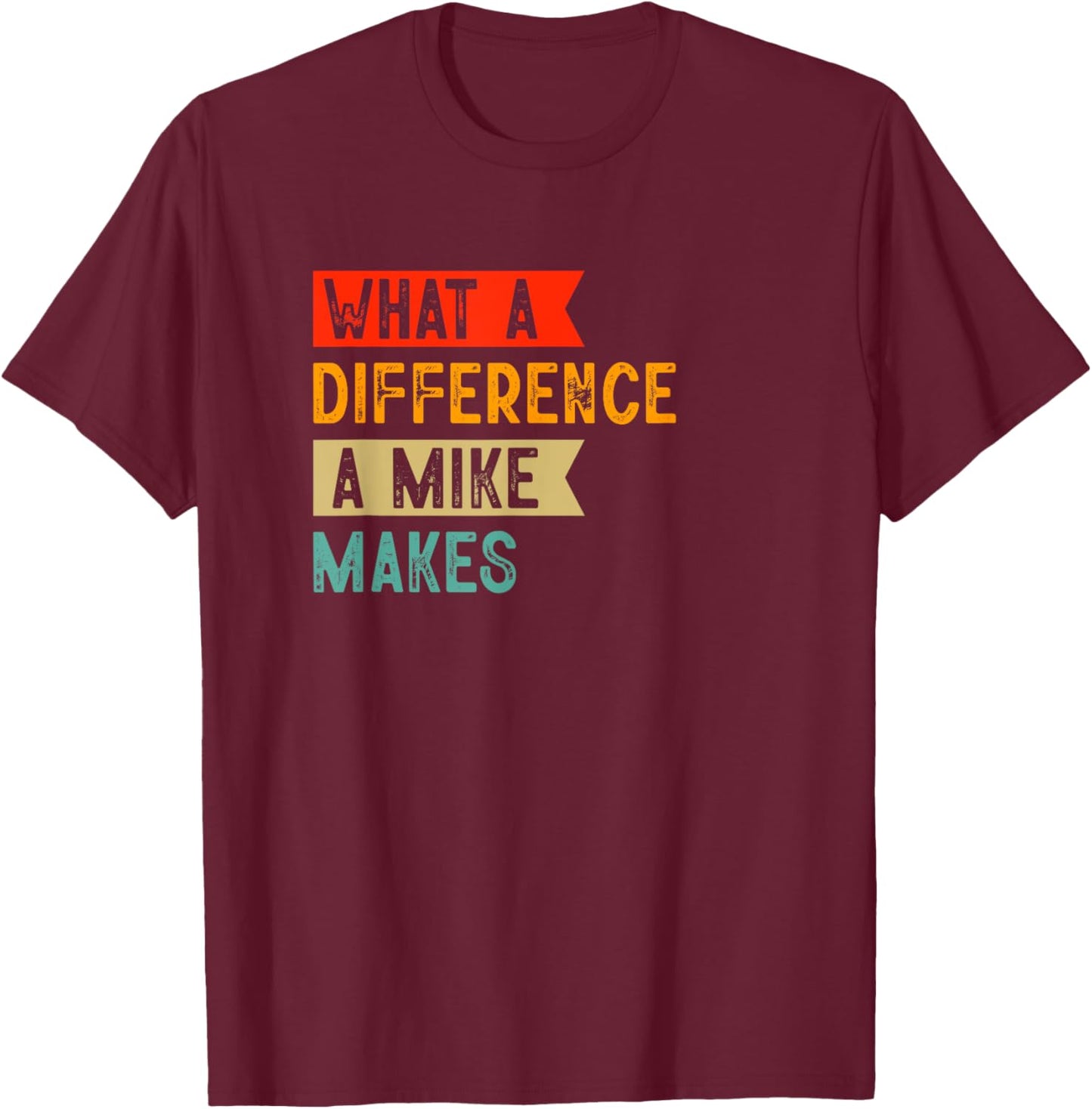 Funny retro Mike What a difference a Mike makes T-Shirt - T-Shirt | Maroon
