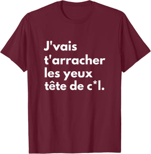 I'm gonna tear your eyes off the head of cl. , Black, S T-Shirt - T-Shirt | Maroon