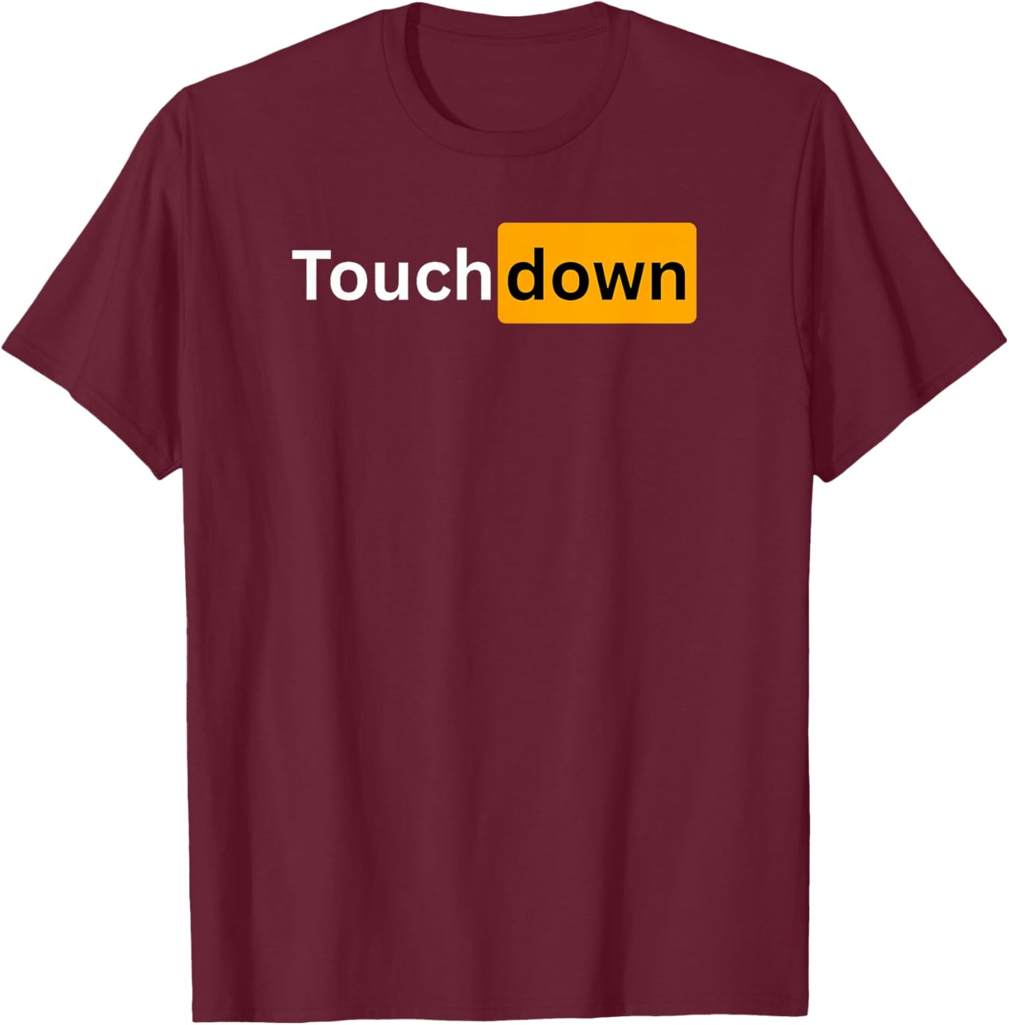 Sexy Football Outfits and Men - Touch Down T-Shirt - T-Shirt | Maroon