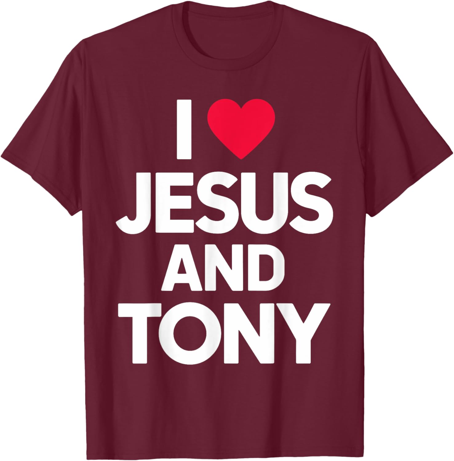 I Love Jesus and TONY Name T-Shirt - T-Shirt | Maroon