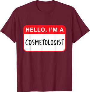 Hello, I’m a Cosmetologist - Funny T-Shirt - T-Shirt | Maroon