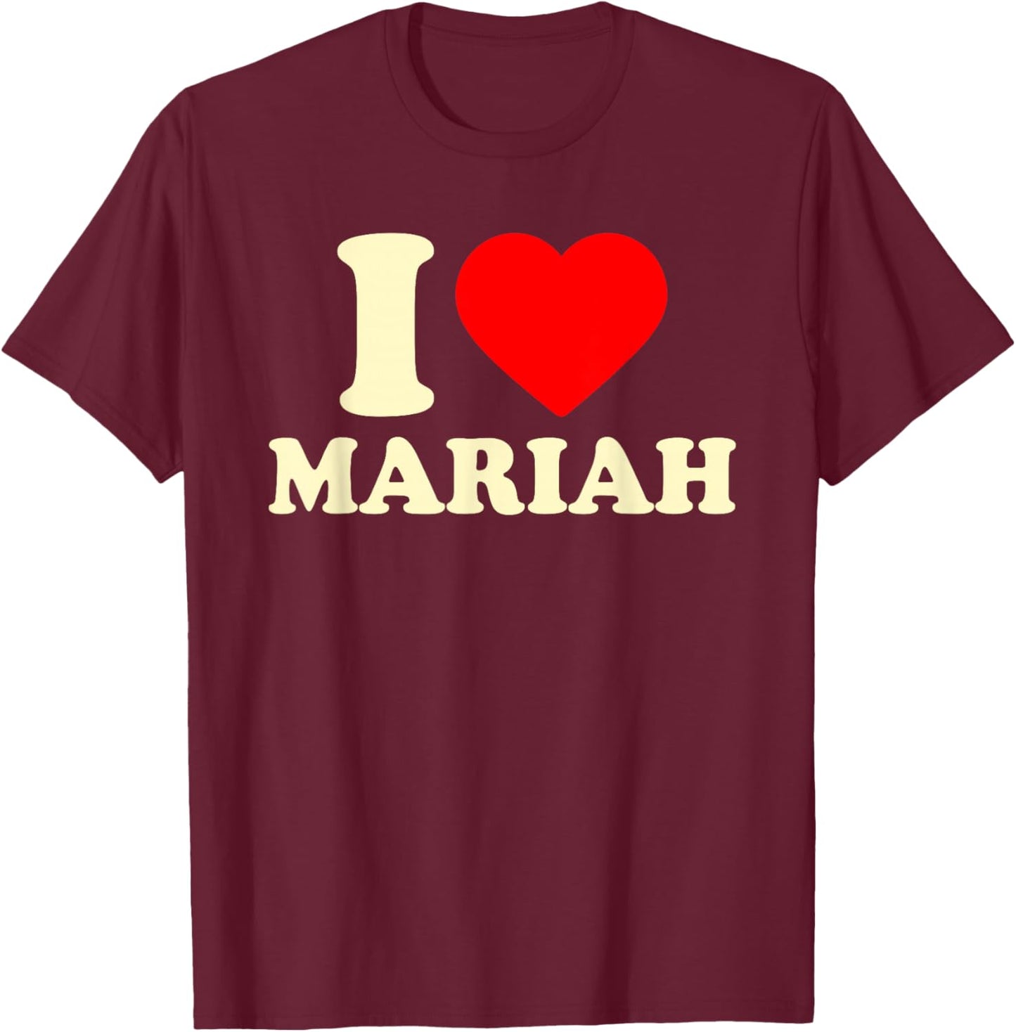 I Love Mariah · I Heart Mariah T-Shirt - T-Shirt | Maroon