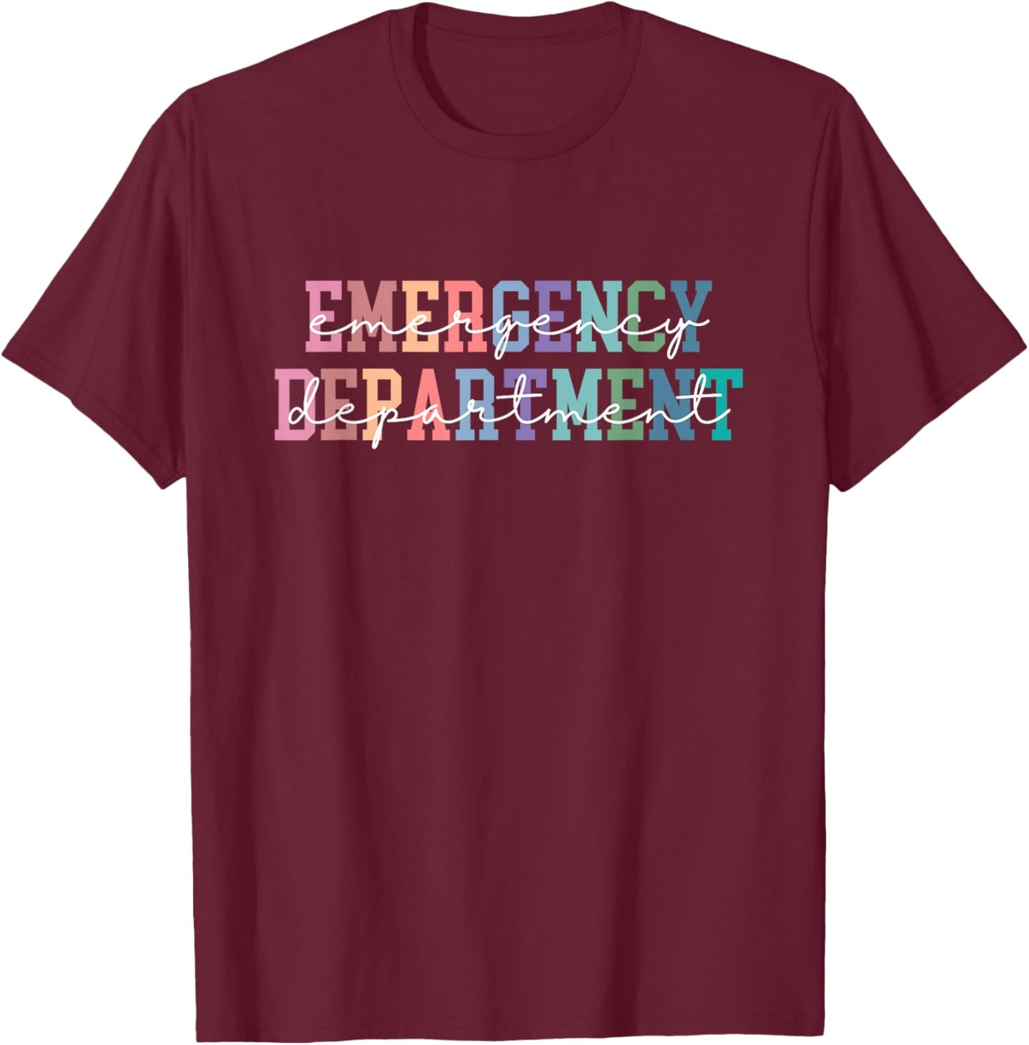 Emergency Department Emergency Room Healthcare Nurse T-Shirt - T-Shirt | Maroon
