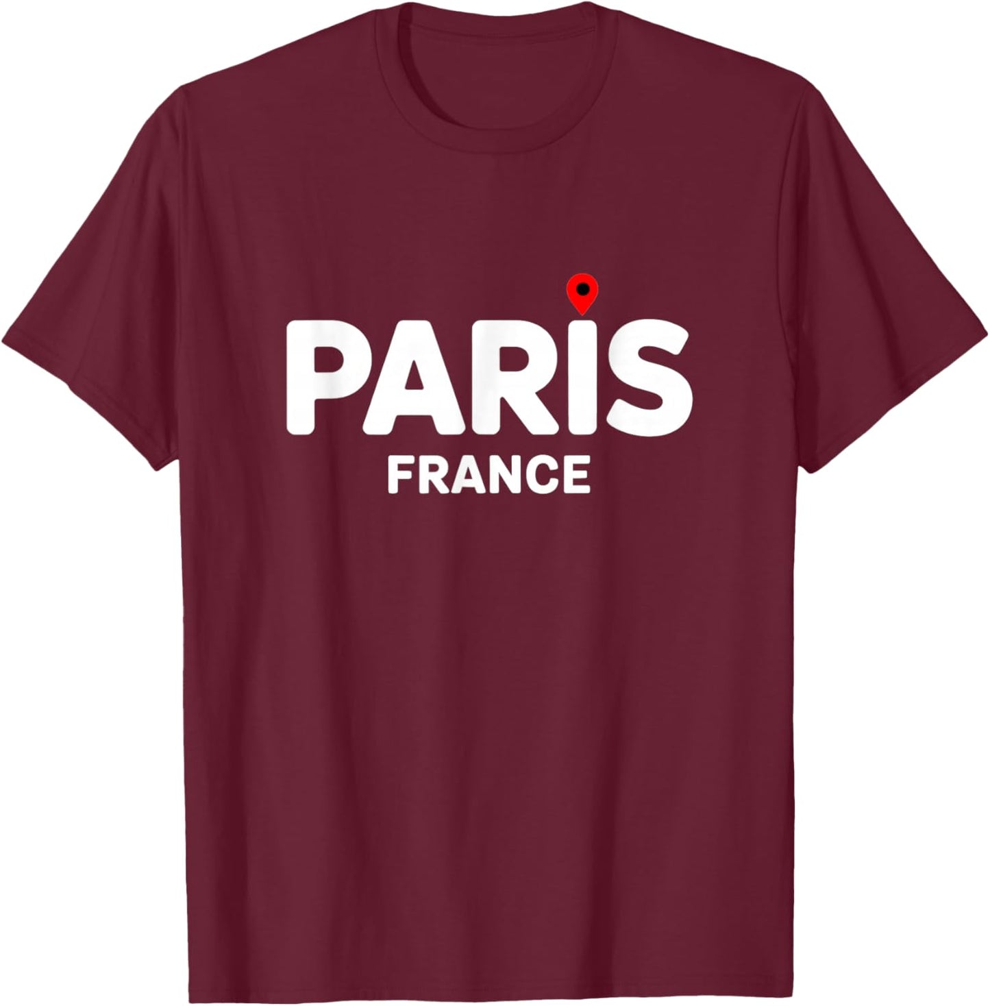 Paris France I France Travel Eiffel Tower Frenchman French T-Shirt - T-Shirt | Maroon