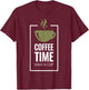 Coffee Time. Have A Cup. Fun Coffee Drinker Design T-Shirt - T-Shirt | Maroon