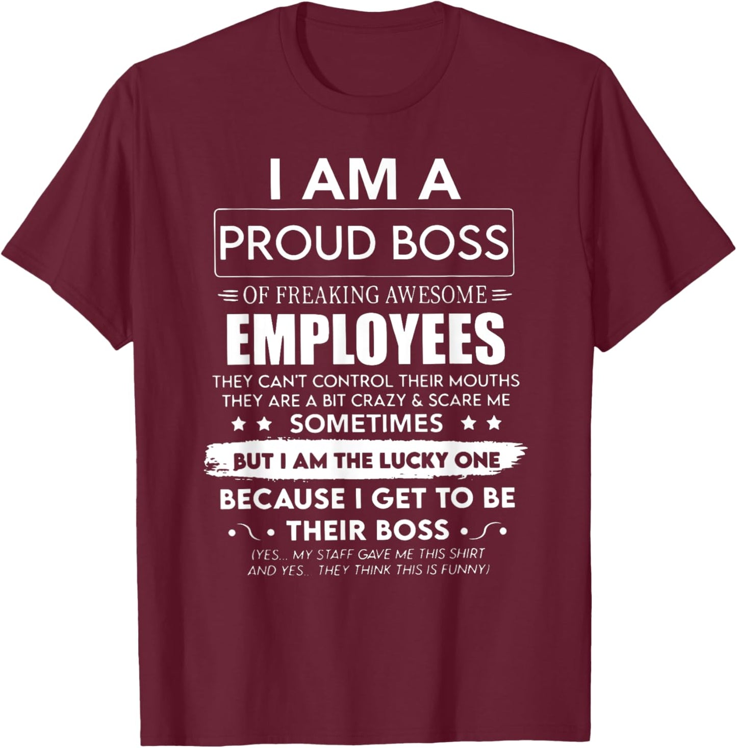 I Am a Proud Boss of Freaking Awesome Employees Funny Team T-Shirt - T-Shirt | Maroon