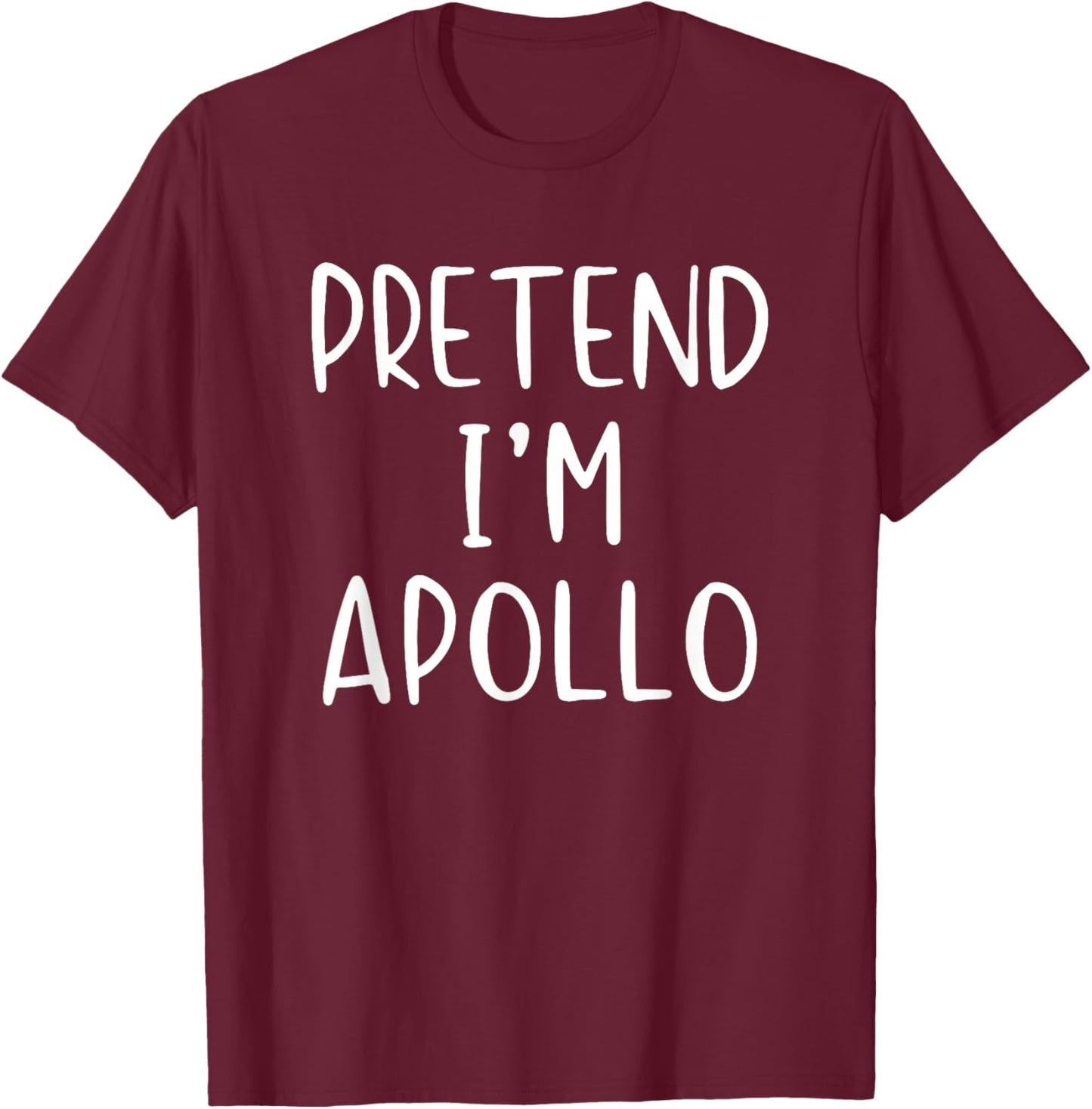 Pretend I'm Apollo Costume Halloween Simple Adult Kid T-Shirt - T-Shirt | Maroon